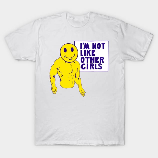 I'm Not Like Other Girls T-Shirt by BUSINESS CASUAL